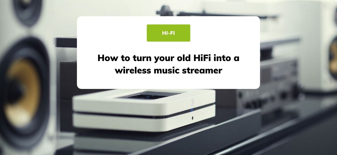 How to turn your HiFi into wireless music streamer