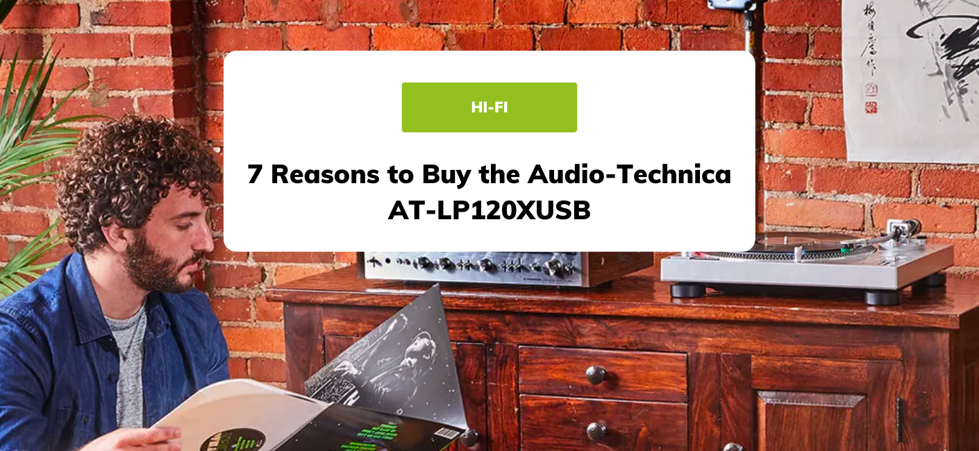 7 Reasons to Buy the Audio-Technica AT-LP120XUSB