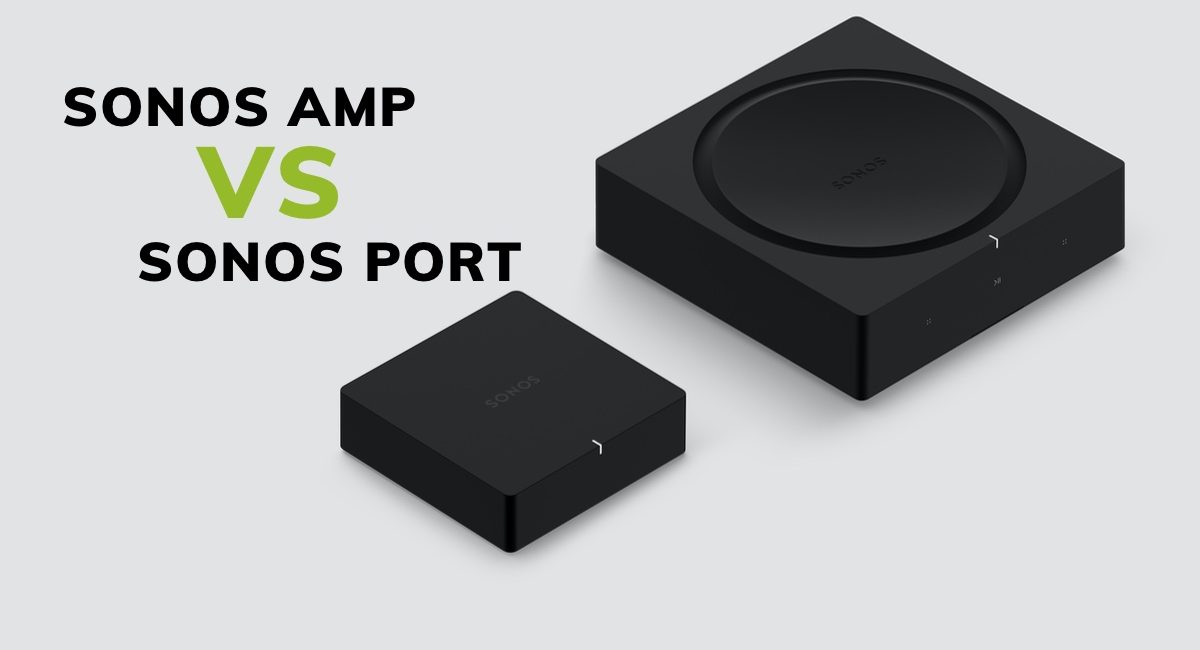 Sonos Amp vs Port: which component do I need?
