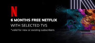 6 Months Free Netflix With Selected TVs Purchased From Smart Home Sounds*