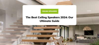 The Best Ceiling Speakers 2024: Our Ultimate Guide