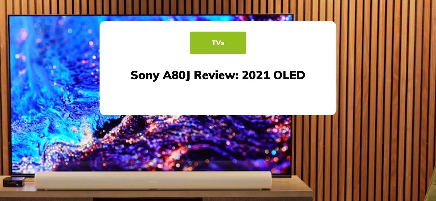 Sony A80J Review: 2021 OLED