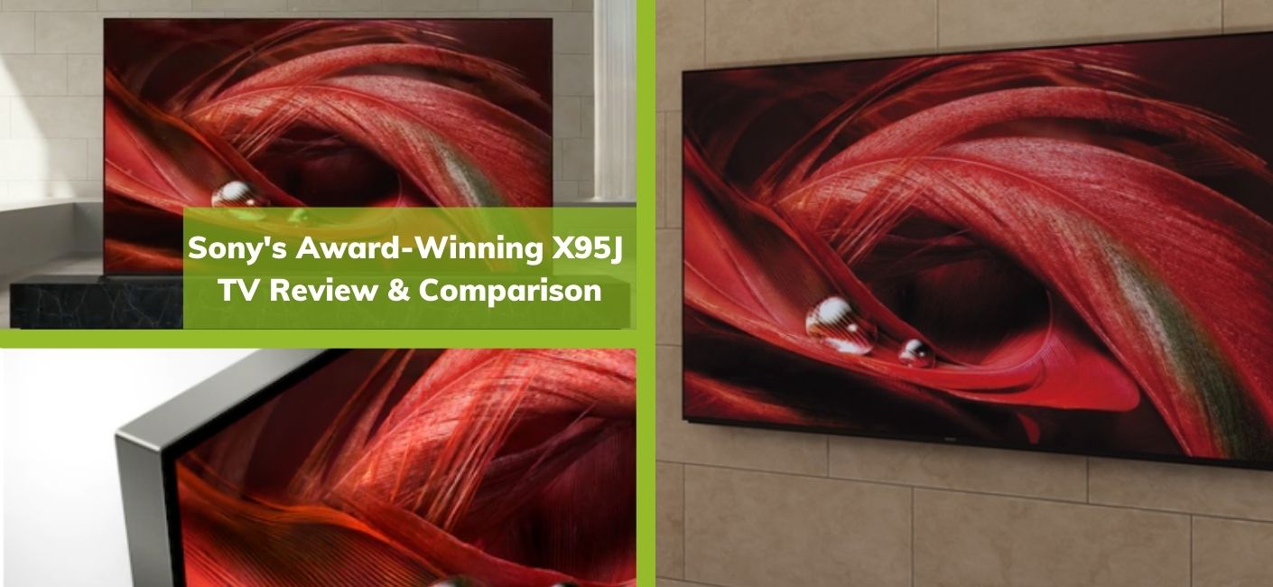 Sony X95J - Award winning TV review & comparison Sony X95J - Award winning TV review & comparison