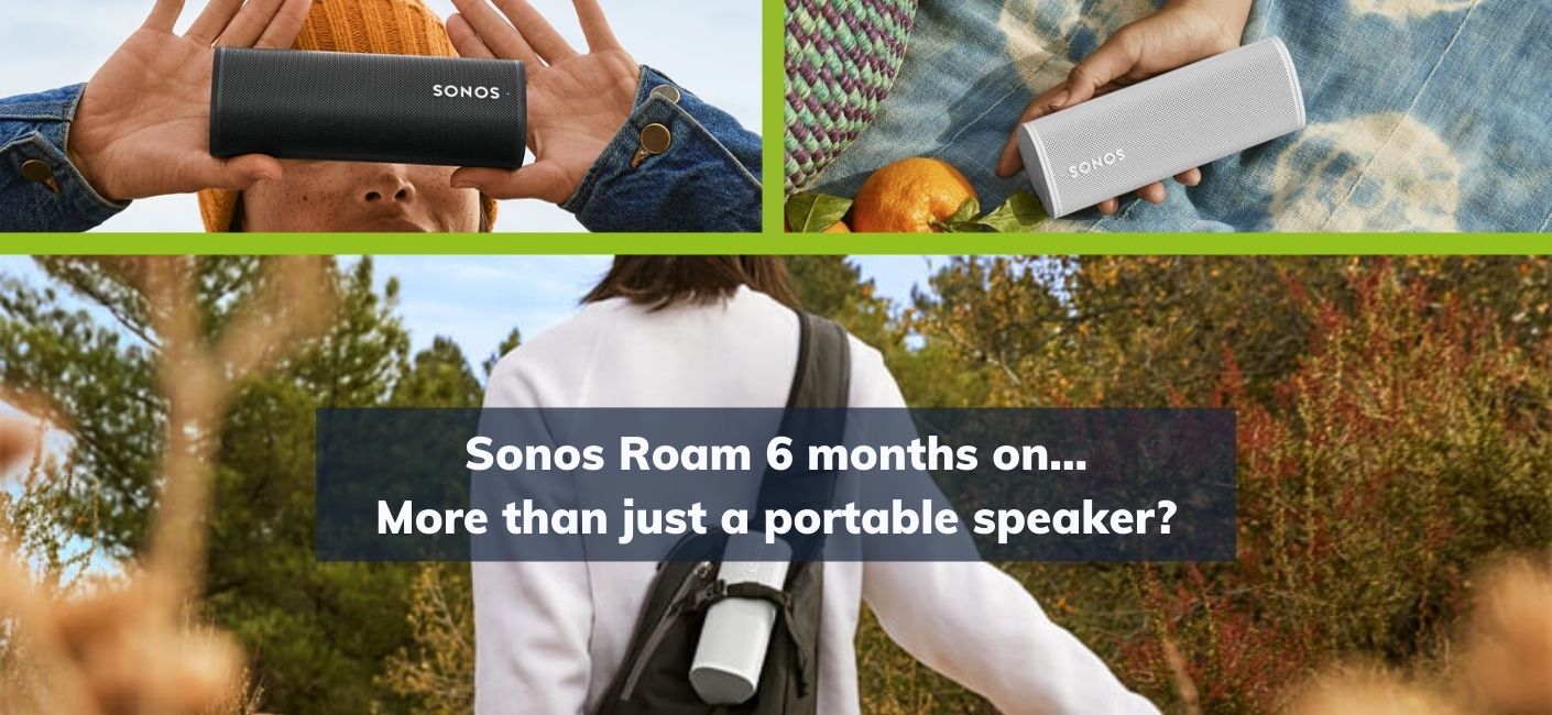 Sonos Roam - What we know 6 months on Sonos Roam - What we know 6 months on