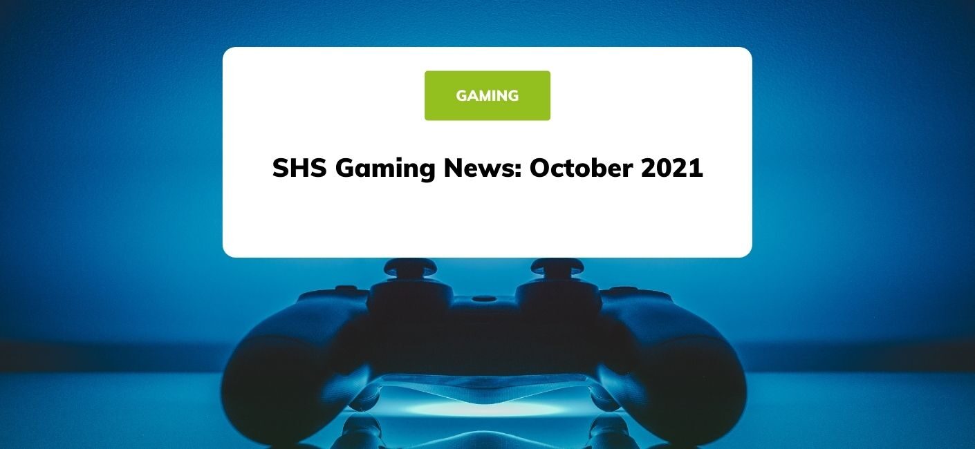 SHS Gaming News: October 2021