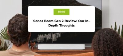 Sonos Beam Gen 2 Review: Our In-Depth Thoughts