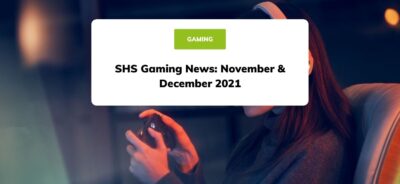 SHS Gaming News: November & December 2021