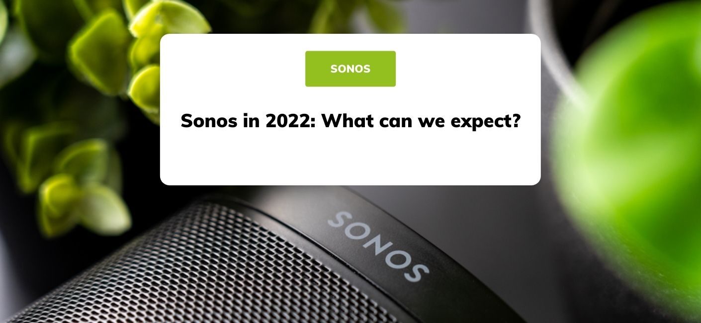 mørke blive forkølet Jernbanestation Sonos in 2022: What can we expect? | Smart Home Sounds
