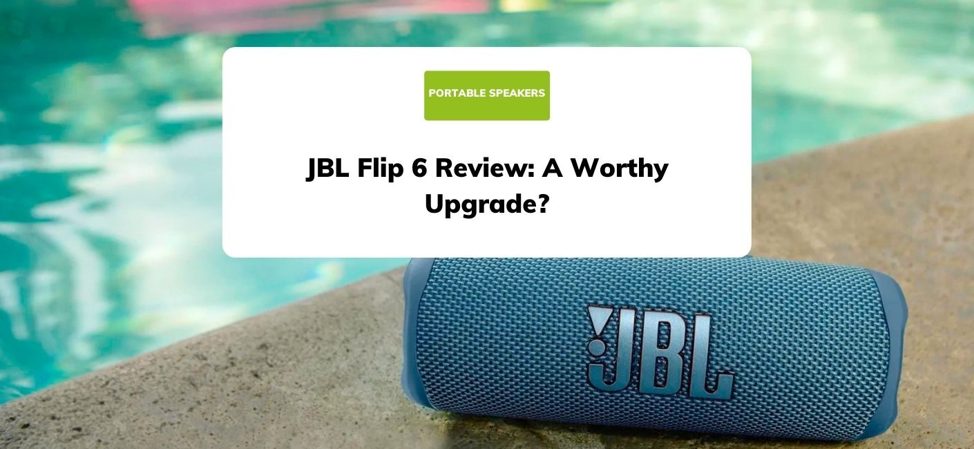 JBL Flip 6 Review: A worthy upgrade?