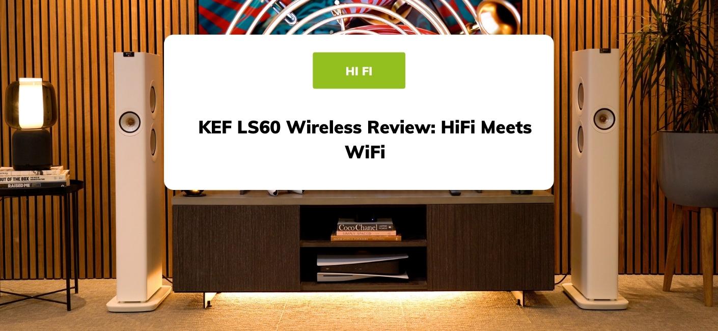 KEF LS60 Wireless Review HiFi meets WiFi? Smart Home Sounds