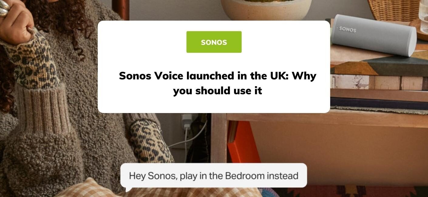 Sonos Voice launched in the UK: Why you should use it