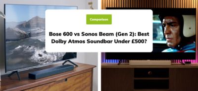 Bose 600 vs Sonos Beam (Gen 2): Best Dolby Atmos Soundbar Under £500?