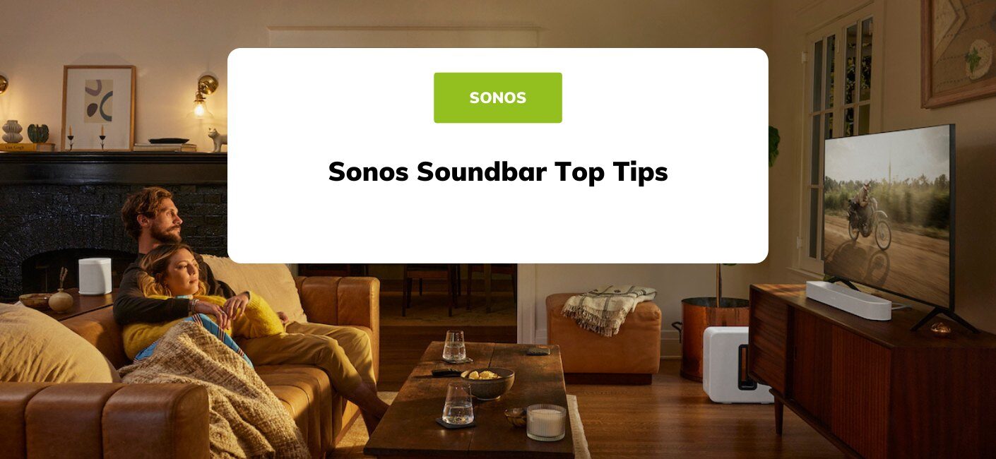 Sonos Soundbar Top Tips: Sonos Beam Gen 2, Sonos Arc & Ray